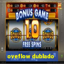 oveflow dublado